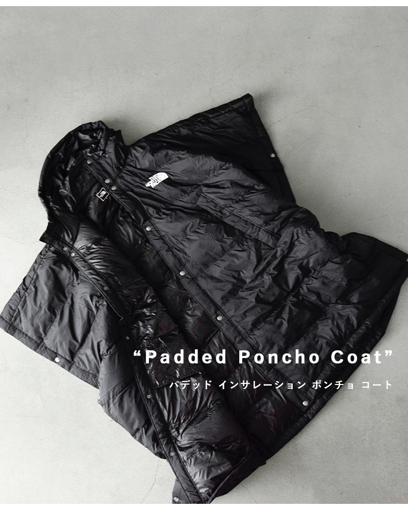 THE NORTH FACE(ノースフェイス)パデッド インサレーション ポンチョ コート “Padded Poncho Coat” ny82230