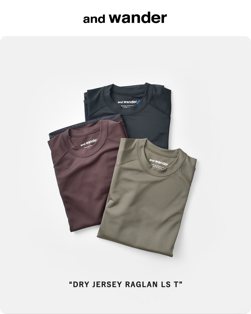 and wander(アンドワンダー)ドライジャージーラグランロングスリーブTシャツ“dryjerseyraglanLST”574-5264034