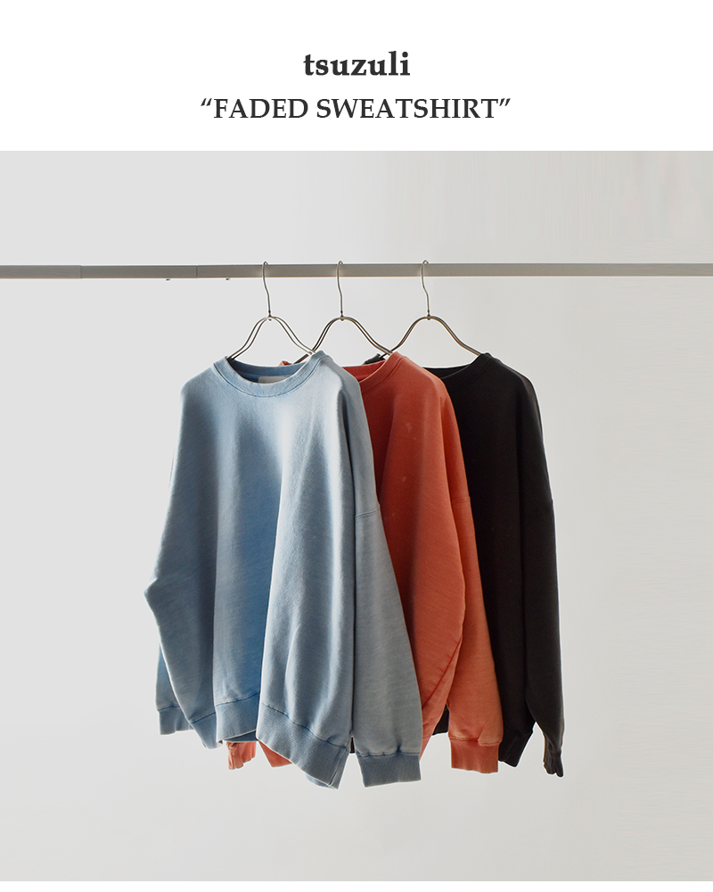 tsuzuli(ツヅリ)コットン裏毛ボックスシルエットスウェットシャツ“FADEDSWEATSHIRT”d52502