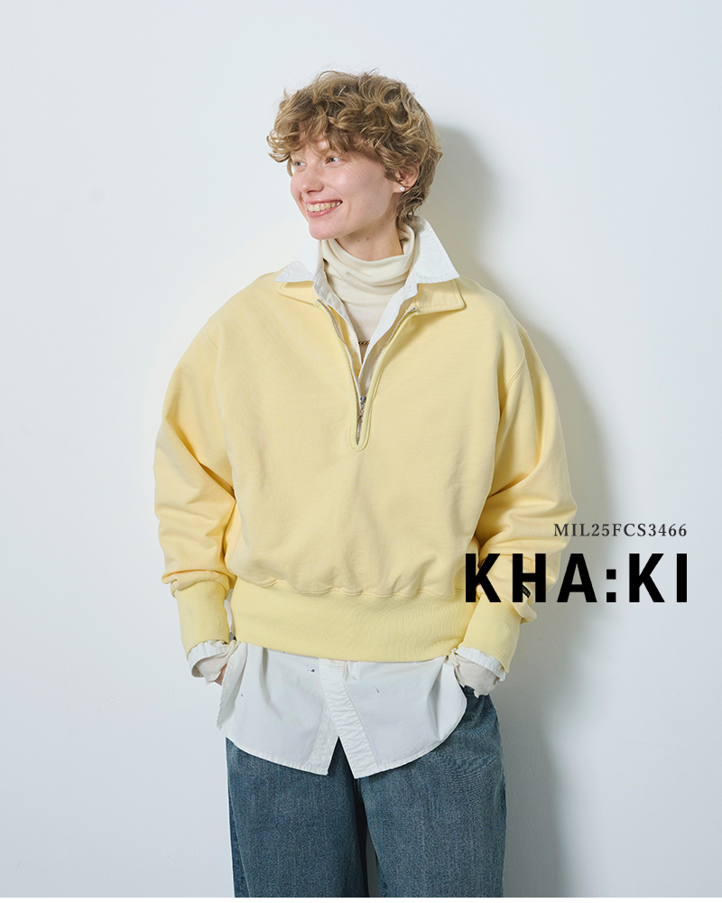 kha:ki(カーキ)ハーフジップスウェットシャツ“HALFZIPSWEATSHIRTS”mil25fcs3466