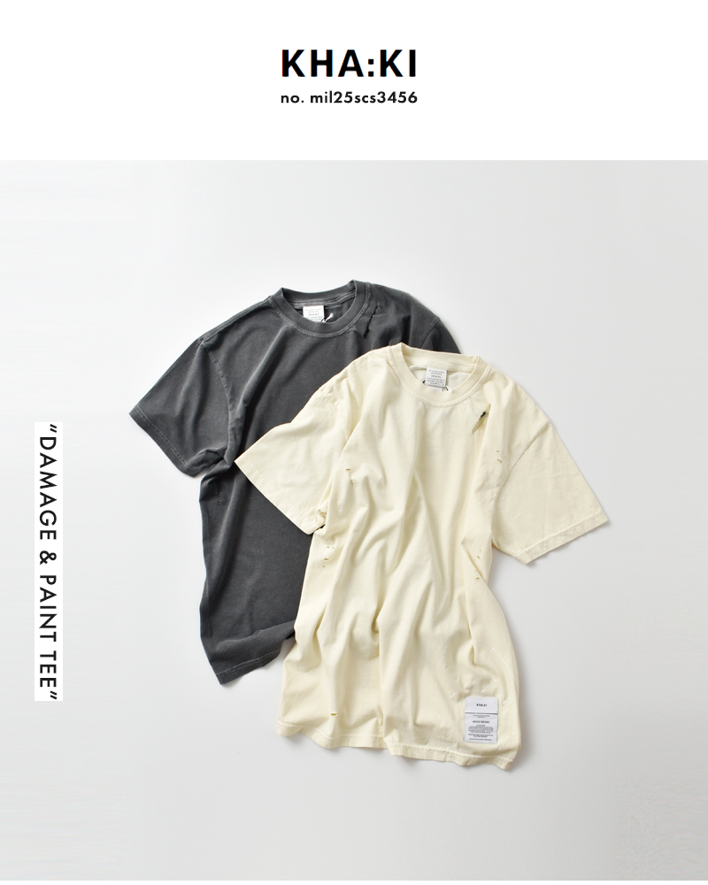 kha:ki(カーキ)コットン天竺ピグメントダイダメージ＆ペイントTシャツ“DAMAGE＆PAINTTEE”mil25scs3456