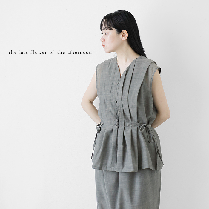 the last flower of the afternoon(Xgt[IuWAt^k[)E[X[uX^bNuEXgPeSleevelesstuckedblousehtlf-225-sh011-em